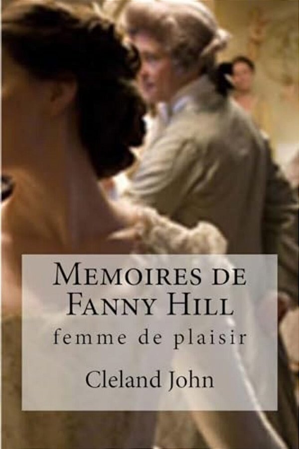 Memoires De Fanny Hill: Femme De Plaisir-..