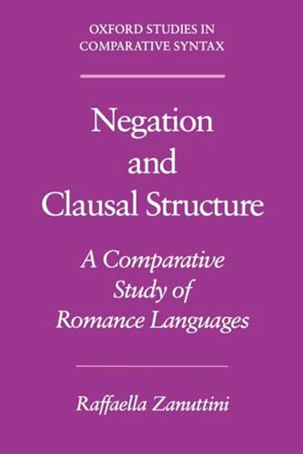 Negation And Clausal Structure: A Comparative Study Of Romance Languages-..