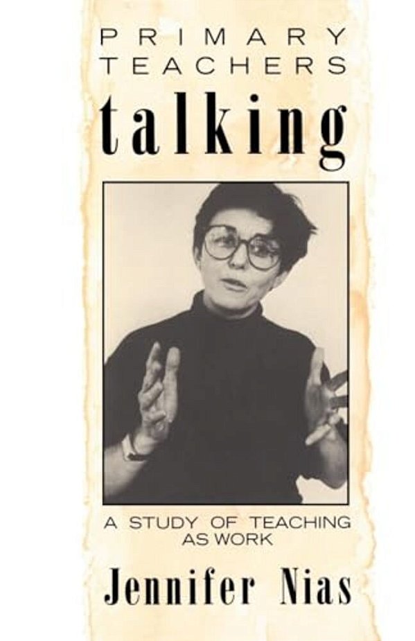 Primary Teachers Talking: A Study Of Teaching As Work-..