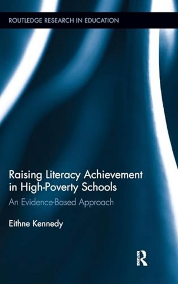 Raising Literacy Achievement In High-Poverty Schools: An Evidence-Based Approach-..
