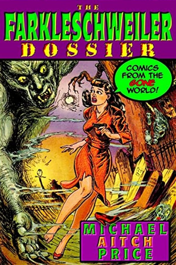 The Farkleschweiler Dossier: Comics From The Gone World-..