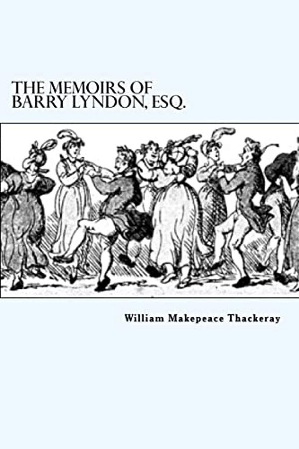 The Memoirs Of Barry Lyndon, Esq. -..