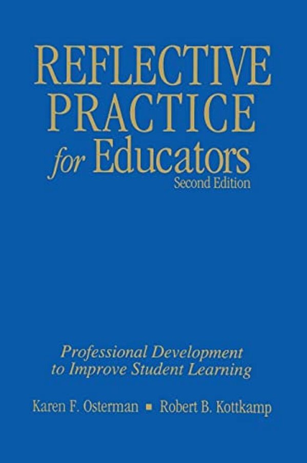 Reflective Practice For Educators: Professional Development To Improve Student Learning-..