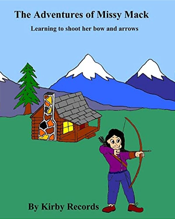 The Adventures Of Missy Mack: Learning To Shoot Her Bow And Arrows-..