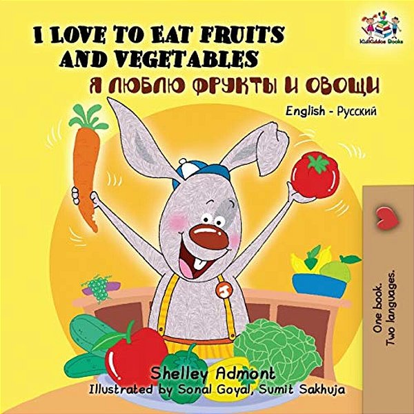 I Love To Eat Fruits And Vegetables: English Russian Bilingual Edition-..