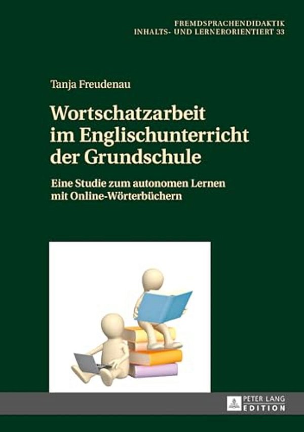Wortschatzarbeit Im Englischunterricht Der Grundschule: Eine Studie Zum Autonomen Lernen Mit Online-Woerterbuechern-..