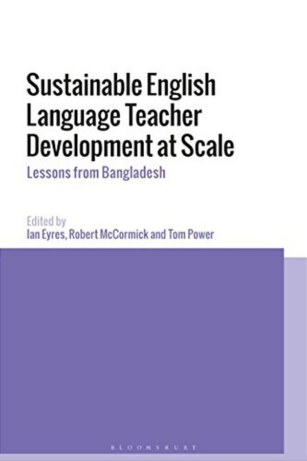 Sustainable English Language Teacher Development At Scale: Lessons From Bangladesh-..