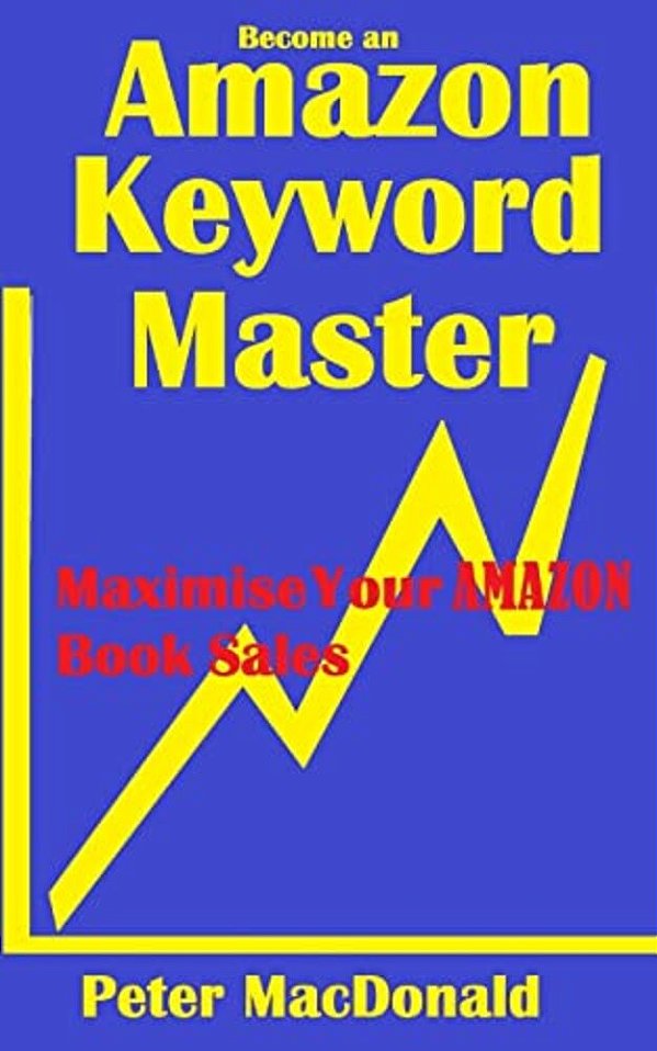 Become An Amazon Keyword Master - Maximize Your Amazon Book Sales: What 90% Of Authors Don't Know About Amazon Keywords-..