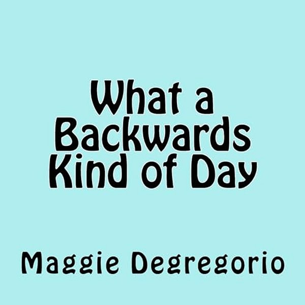 What A Backwards Kind Of Day-..