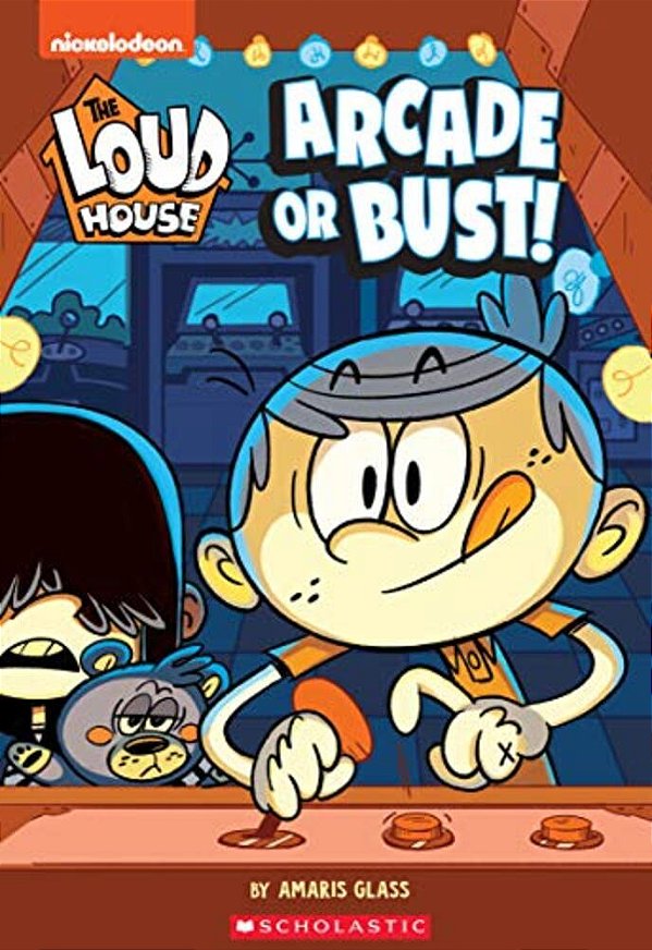 Arcade Or Bust! (The Loud House: Chapter Book): Volume 2-..