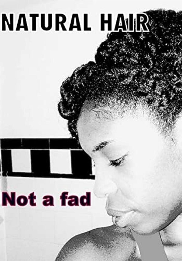 Natural Hair: Not A Fad-..