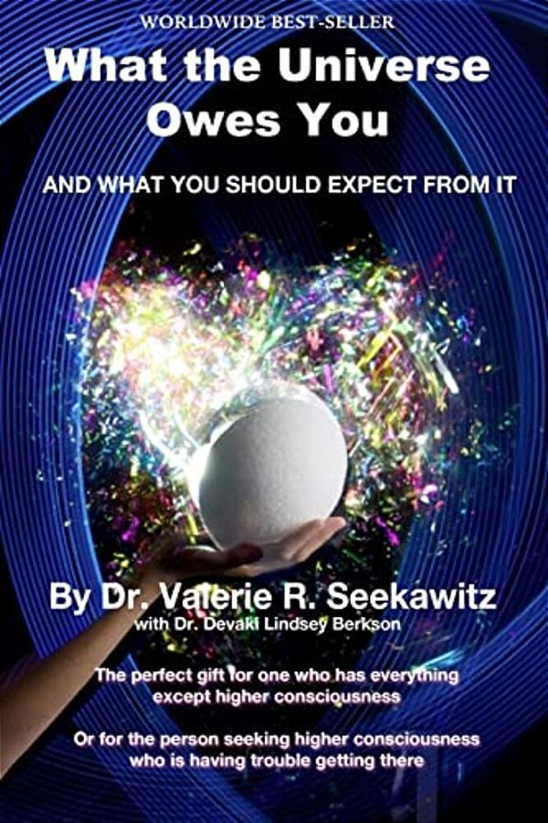 What The Universe Owes You: And What You Should Expect From It-..