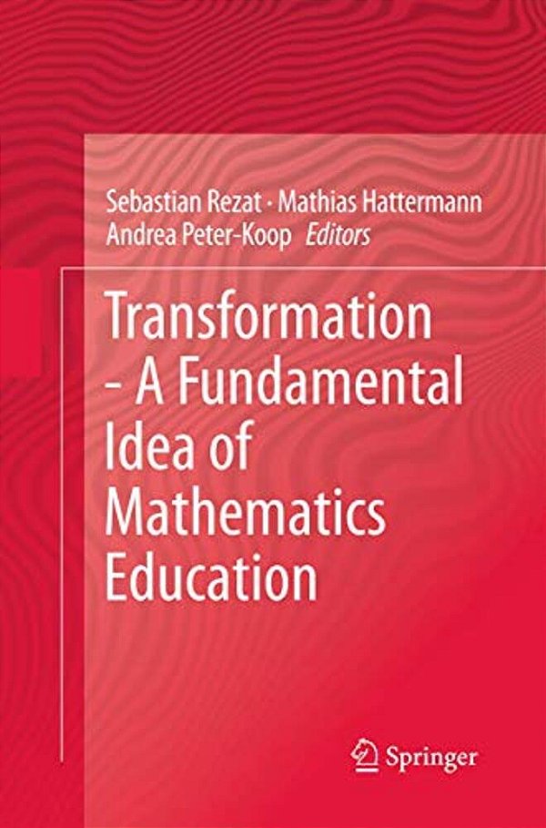 Transformation - A Fundamental Idea Of Mathematics Education-..