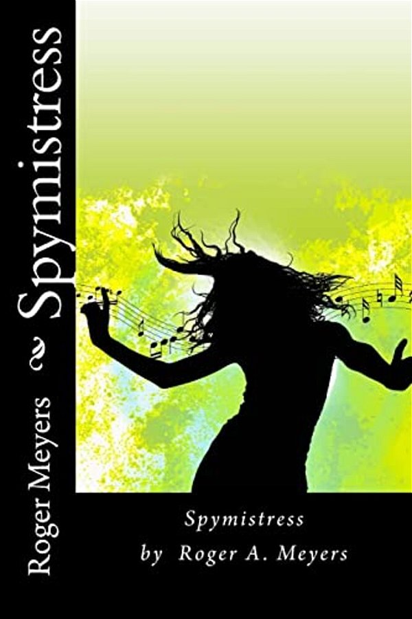 Spymistress: Spymistress By Roger A. Meyers-..