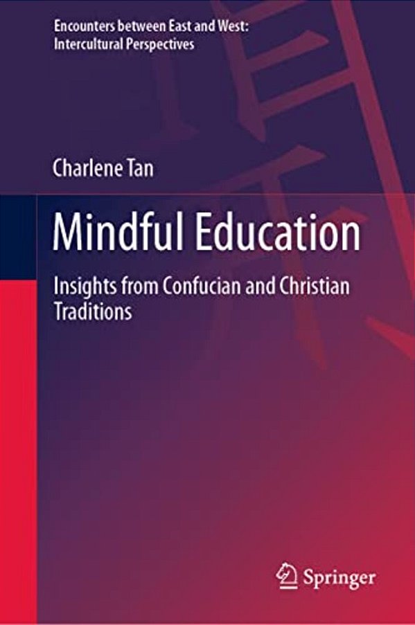 Mindful Education: Insights From Confucian And Christian Traditions-..
