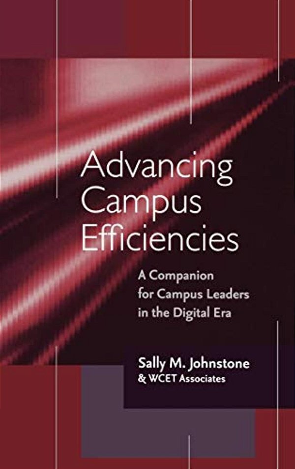 Advancing Campus Efficiencies: A Companion For Campus Leaders In The Digital Era-..