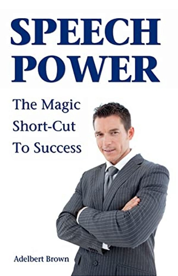Speech Power: The Magic Short-Cut To Success-..