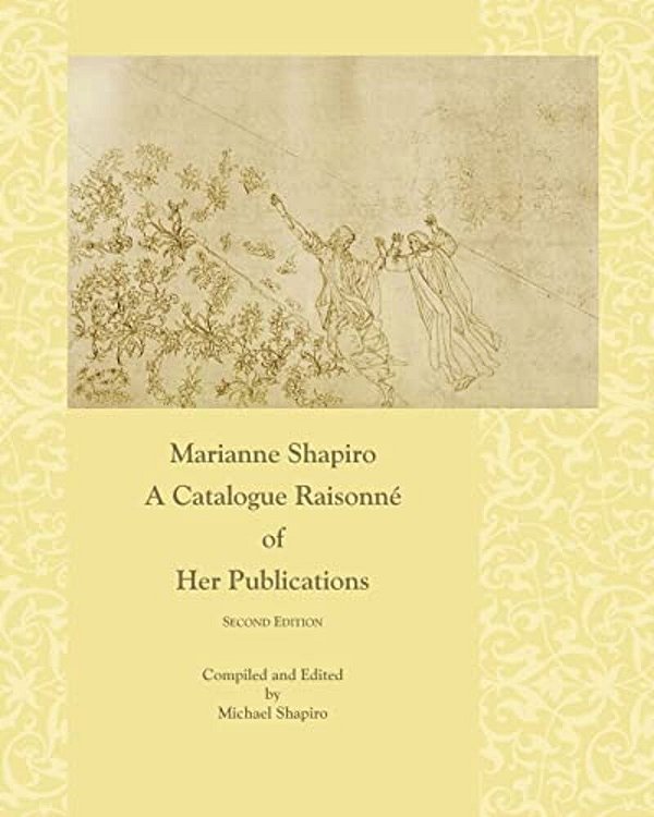 Marianne Shapiro: A Catalogue Raisonné Of Her Publications, 2ND Edition-..