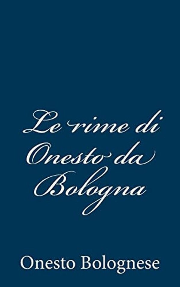 Le Rime Di Onesto Da Bologna-..
