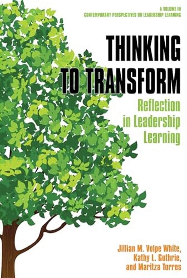 Thinking To Transform: Reflection In Leadership Learning-..