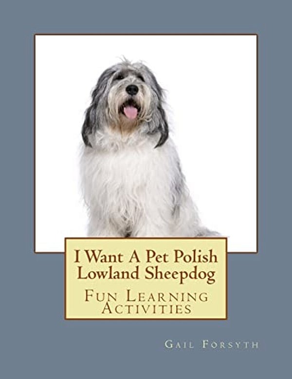 I Want A Pet Polish Lowland Sheepdog: Fun Learning Activities-..