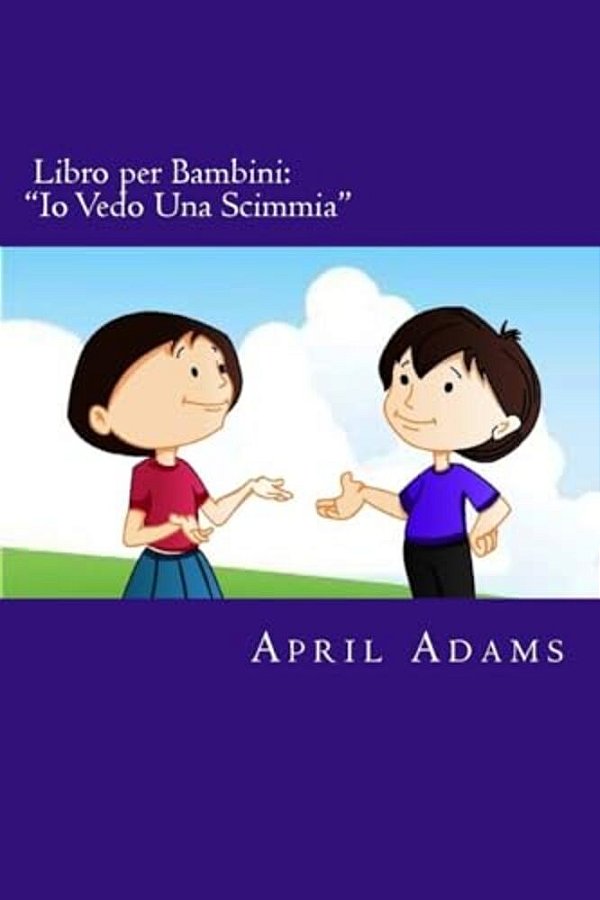 Libro Per Bambini: "Io Vedo Una Scimmia" Nuova Favola Della Buonanotte Interattiva Adatta A Prescolari E Primi Lettori, (Eta 3 - 6). Imma-..