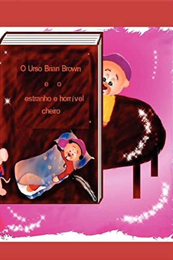 O Urso Brian Brown E O Estranho E Horrível Cheiro-..
