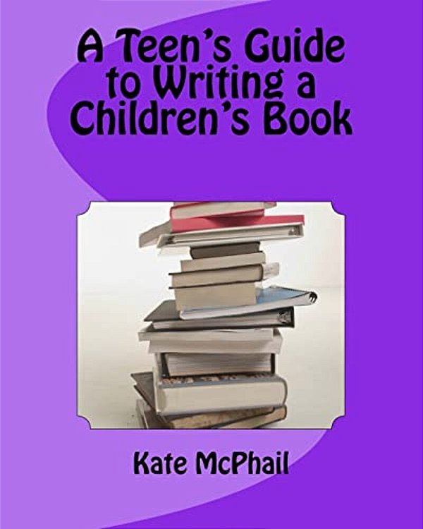 A Teen's Guide To Writing A Children's Book-..