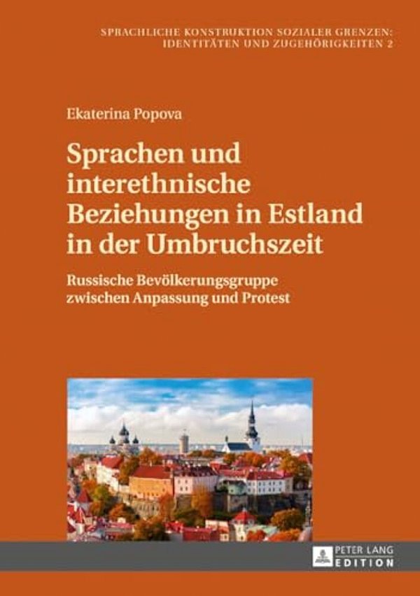 Sprachen Und Interethnische Beziehungen In Estland In Der Umbruchszeit: Russische Bevoelkerungsgruppe Zwischen Anpassung Und Protest-..