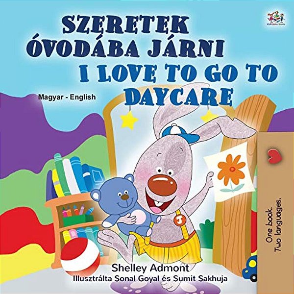I Love To Go To Daycare (Hungarian English Bilingual Children's Book)-..
