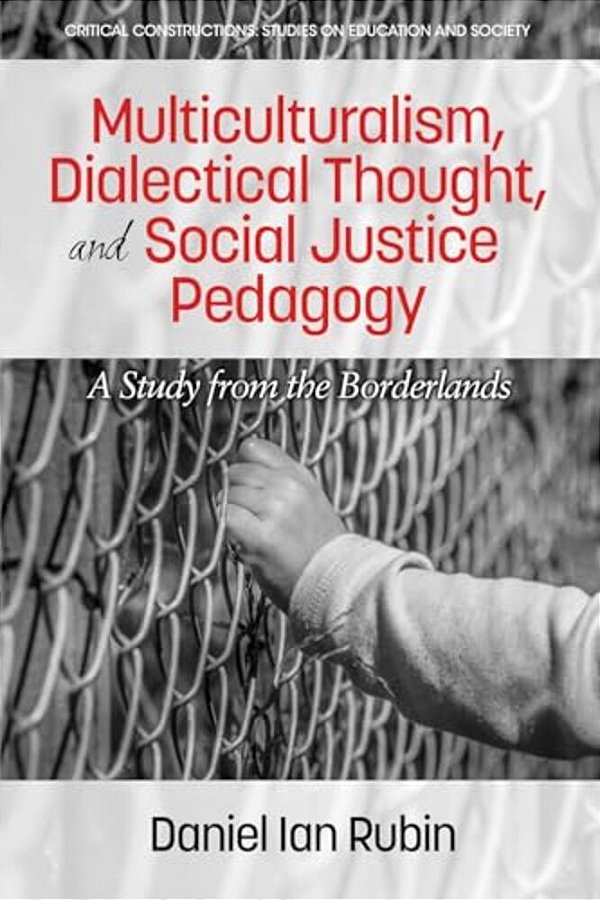 Multiculturalism, Dialectical Thought, And Social Justice Pedagogy: A Study From The Borderlands-..