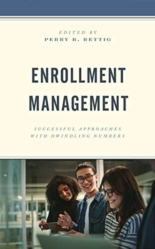Enrollment Management: Successful Approaches With Dwindling Numbers-..