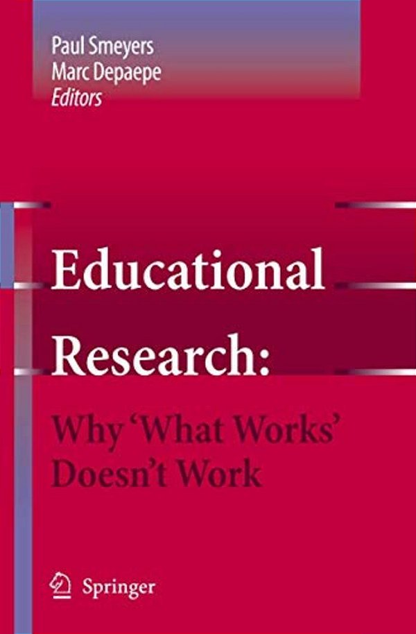 Educational Research: Why 'What Works' Doesn't Work-..