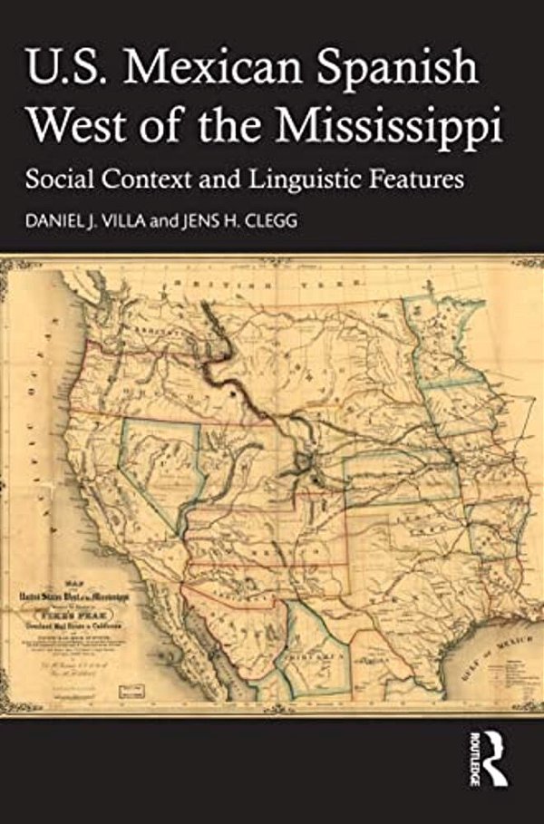 U. S. Mexican Spanish West Of The Mississippi: Social Context And Linguistic Features-..