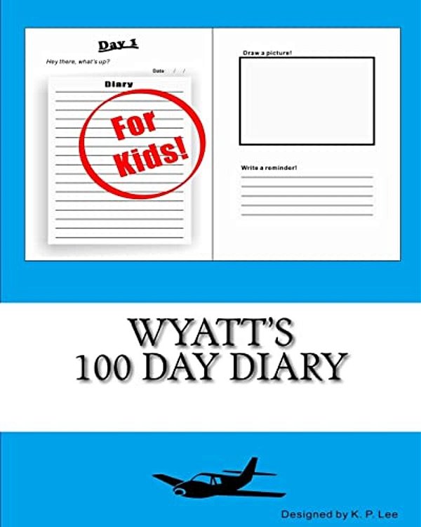 Wyatt's 100 Day Diary-..