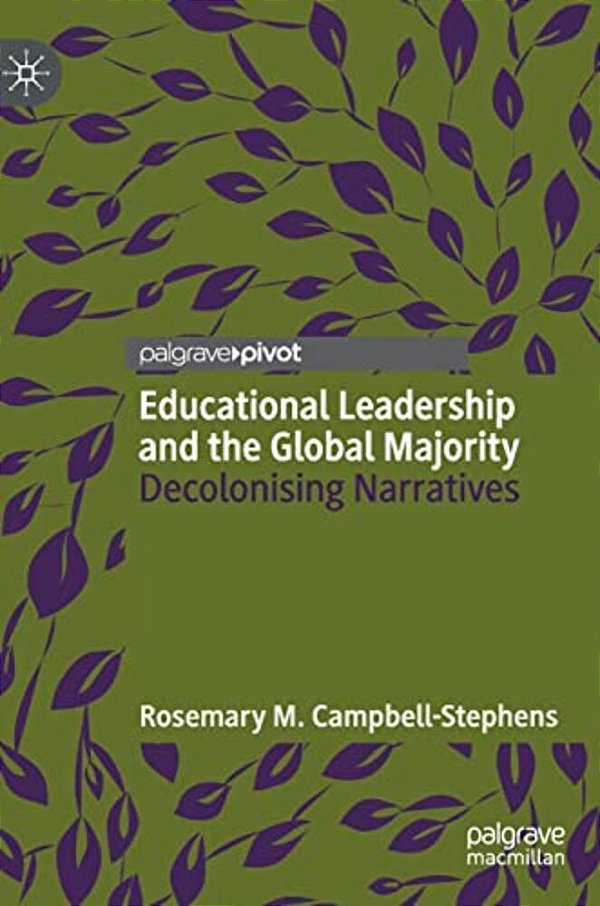 Educational Leadership And The Global Majority: Decolonising Narratives-..