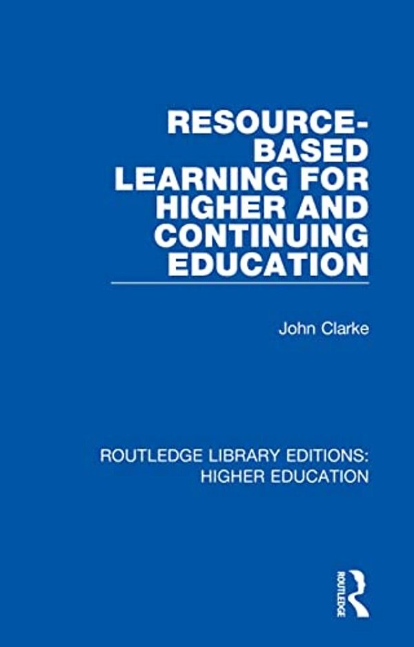 Resource-Based Learning For Higher And Continuing Education-..
