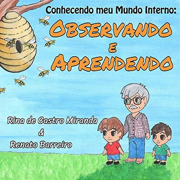 Observando E Aprendendo: O Primeiro Da Série De Livros Infantis "Conhecendo O Meu Mundo Interno", Que Foram Escritos Com O Objetivo De Estimula-..