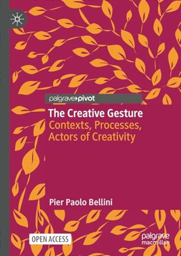 The Creative Gesture: Contexts, Processes, Actors Of Creativity-..