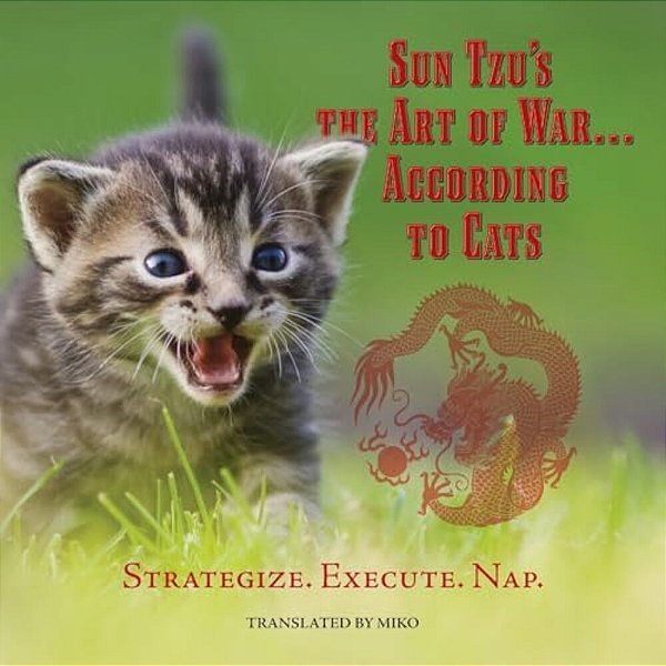 Sun Tzu's The Art Of War... According To Cats: Strategize. Execute. Nap-..