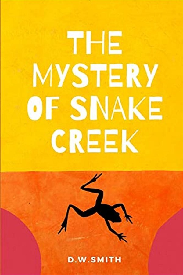 The Mystery Of Snake Creek: Theo Has To Decide Who His Real Friends Are. -..