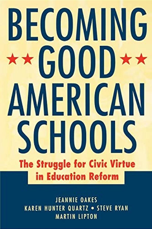 Becoming Good American Schools: The Struggle For Civic Virtue In Education Reform-..
