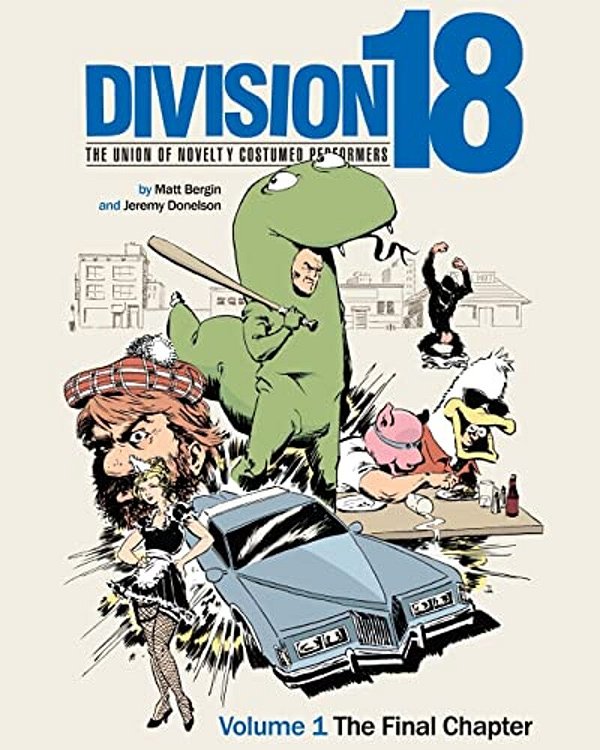 Division 18: The Union Of Novelty Costumed Performers: Volume 1: The Final Chapter-..