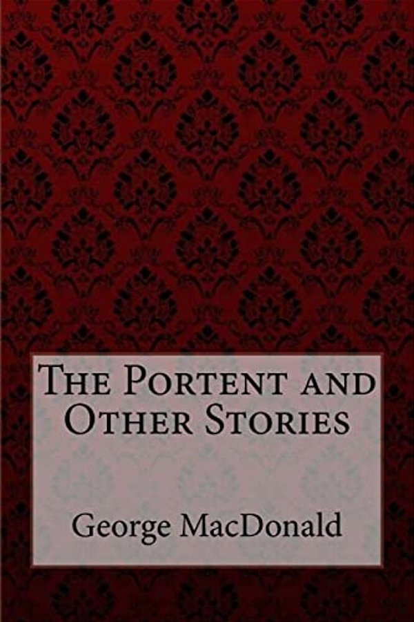 The Portent And Other Stories George Macdonald-..