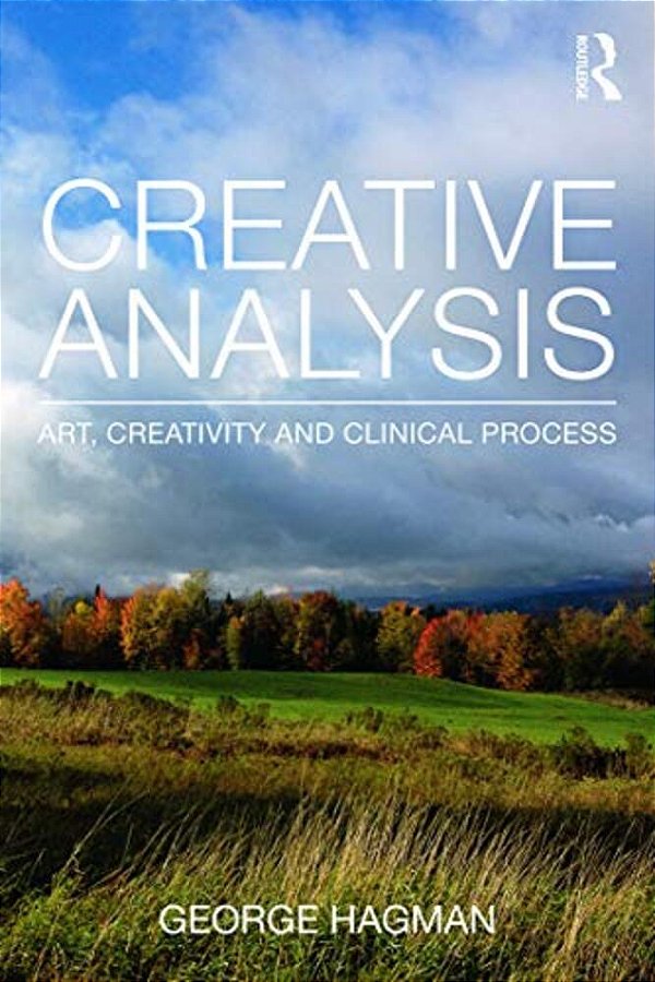 Creative Analysis: Art, Creativity And Clinical Process-..