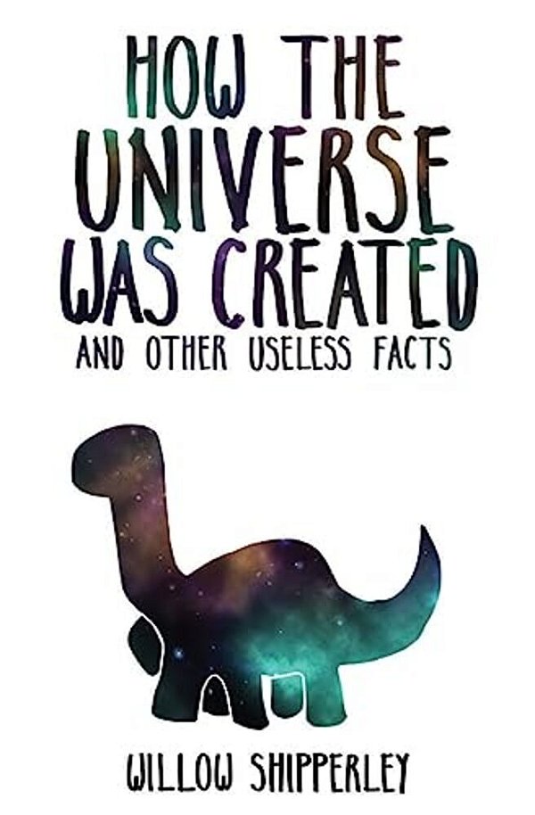How The Universe Was Created And Other Useless Facts-..