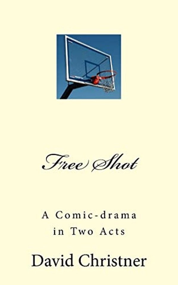 Free Shot: A Comic-Drama In Two Acts-..