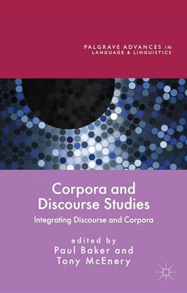 Corpora And Discourse Studies: Integrating Discourse And Corpora-..