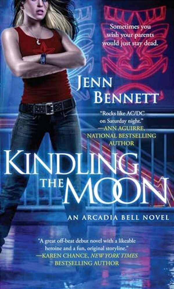 Kindling The Moon: An Arcadia Bell Novel-..