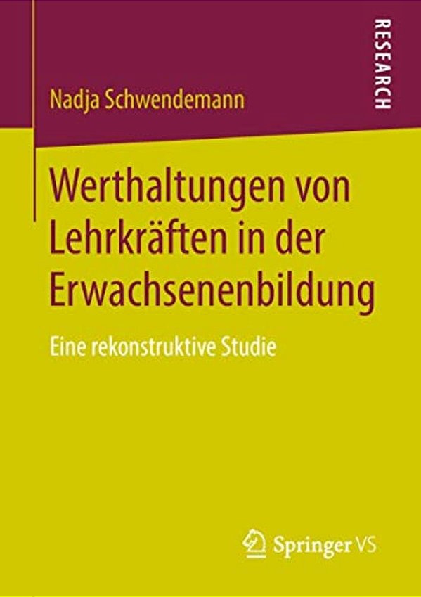 Werthaltungen Von Lehrkräften In Der Erwachsenenbildung: Eine Rekonstruktive Studie-..